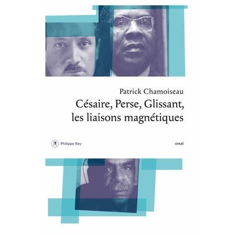 Cover for Patrick Chamoiseau · Cesaire, Perse, Glissant. Les liaisons magnetiques (MERCH) (2013)