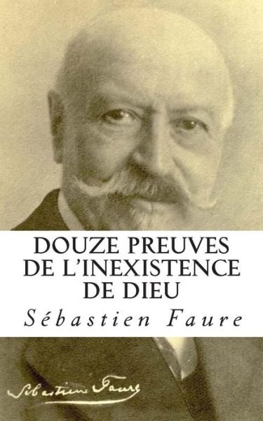 Cover for Sebastien Faure · Douze Preuves De L'inexistence De Dieu (Paperback Book) (2015)