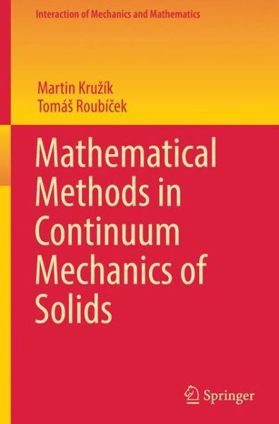 Cover for Martin Kruzik · Mathematical Methods in Continuum Mechanics of Solids - Interaction of Mechanics and Mathematics (Paperback Book) [2019 edition] (2019)