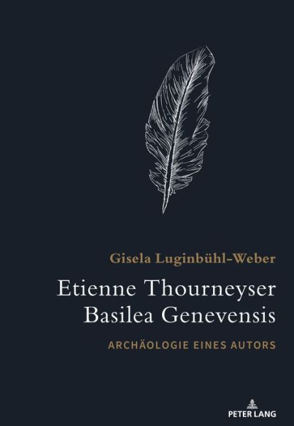 Cover for Gisela Luginbuhl-Weber · Etienne Thourneyser Basilea Genevensis; Archaologie eines Autors (Hardcover Book) (2019)