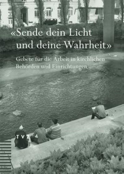 Cover for Tvz - Theologischer Verlag Zurich · Sende Dein Licht Und Deine Wahrheit (Inbunden Bok) (2008)