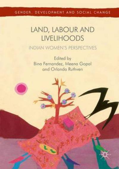 Cover for Bina Fernandez · Land, Labour and Livelihoods: Indian Women's Perspectives - Gender, Development and Social Change (Inbunden Bok) [1st ed. 2016 edition] (2016)