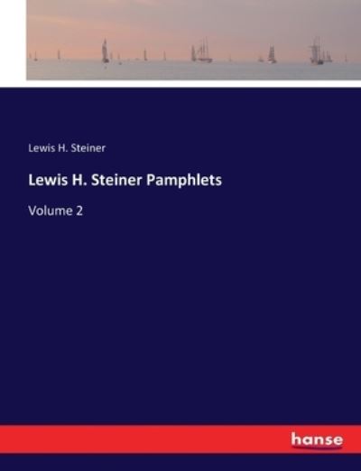 Cover for Lewis H Steiner · Lewis H. Steiner Pamphlets (Paperback Book) (2017)