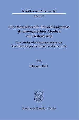Cover for Johannes Heck · Die Interpolierende Betrachtungsweise ALS Lastengerechtes Absehen Von Besteuerung (Paperback Book) (2021)
