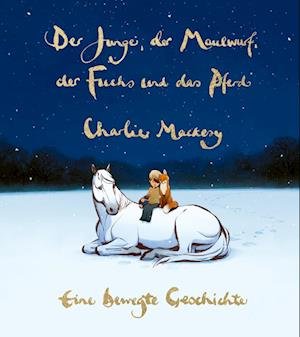 Cover for Charlie Mackesy · Der Junge, der Maulwurf, der Fuchs und das Pferd. Eine bewegte Geschichte (Bog) (2022)
