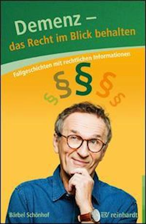 Demenz - Das Recht im Blick behalten - Bärbel Schönhof - Bücher - Reinhardt Ernst - 9783497030644 - 11. Oktober 2021