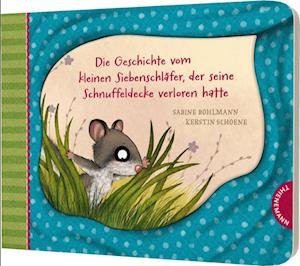 Cover for Bohlmann · Die Geschichte Vom Kleinen SiebenschlÃ¤fer, Der Seine Schnuffeldecke Verloren Hatte (Book)