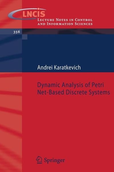 Andrei Karatkevich · Dynamic Analysis of Petri Net-Based Discrete Systems - Lecture Notes in Control and Information Sciences (Taschenbuch) [2007 edition] (2007)