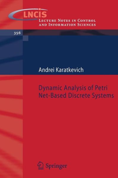 Cover for Andrei Karatkevich · Dynamic Analysis of Petri Net-Based Discrete Systems - Lecture Notes in Control and Information Sciences (Paperback Book) [2007 edition] (2007)