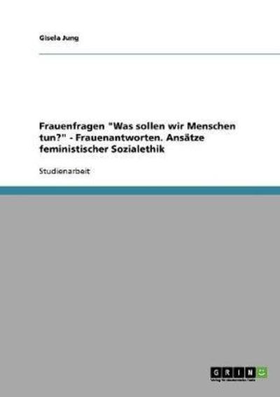 Frauenfragen "Was sollen wir Mensc - Jung - Bøger - GRIN Verlag - 9783638684644 - 24. november 2013