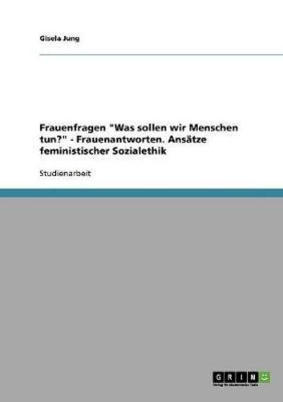 Frauenfragen "Was sollen wir Mensc - Jung - Livres - GRIN Verlag - 9783638684644 - 24 novembre 2013