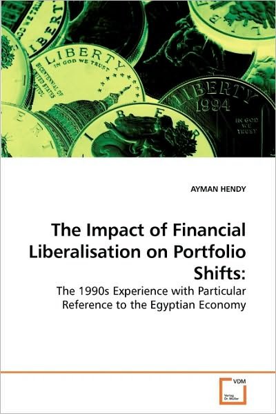Cover for Ayman Hendy · The Impact of Financial Liberalisation on Portfolio Shifts:: the 1990s Experience with Particular Reference to the Egyptian Economy (Paperback Book) (2010)