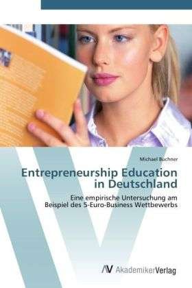 Entrepreneurship Education in D - Buchner - Bøger -  - 9783639418644 - 27. maj 2012