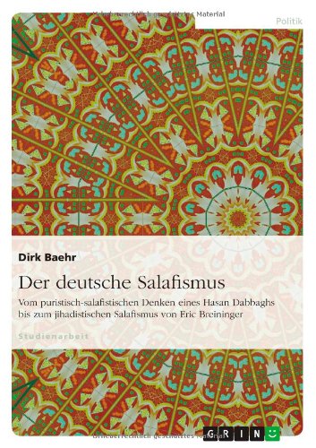 Cover for Dirk Baehr · Der deutsche Salafismus: Vom puristisch-salafistischen Denken eines Hasan Dabbaghs bis zum jihadistischen Salafismus von Eric Breininger (Paperback Book) [German edition] (2011)