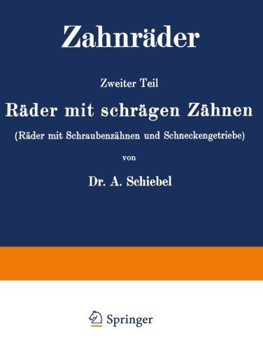 Cover for A Schiebel · Zahnrader: Zweiter Teil Rader Mit Schragen Zahnen (Rader Mit Schraubenzahnen Und Schneckengetriebe) (Paperback Book) [1923 edition] (1923)