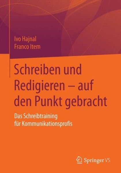 Cover for Ivo Hajnal · Schreiben und Redigieren - auf den Punkt gebracht: Das Schreibtraining fur Kommunikationsprofis (Paperback Bog) (2023)