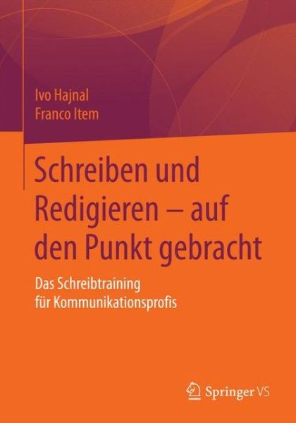 Cover for Ivo Hajnal · Schreiben und Redigieren - auf den Punkt gebracht: Das Schreibtraining fur Kommunikationsprofis (Paperback Book) (2023)