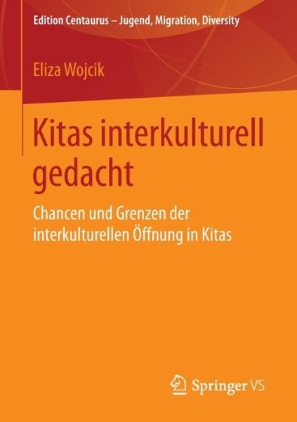 Cover for Eliza Wojcik · Kitas Interkulturell Gedacht - Edition Centaurus - Jugend, Migration Und Diversity (Paperback Book) [1. Aufl. 2016 edition] (2016)