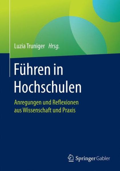 Cover for Fuhren in Hochschulen: Anregungen Und Reflexionen Aus Wissenschaft Und Praxis (Paperback Book) [1. Aufl. 2017 edition] (2017)
