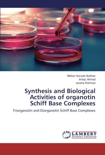 Cover for Jeveria Rehman · Synthesis and Biological Activities of Organotin Schiff Base Complexes: Triorganotin and Diorganotin Schiff Base Complexes (Pocketbok) (2014)