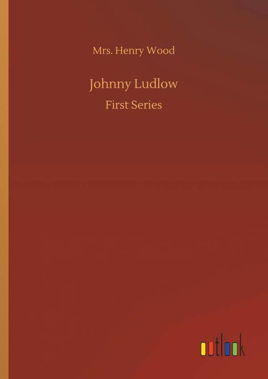 Cover for Mrs Henry Wood · Johnny Ludlow (Hardcover Book) (2018)