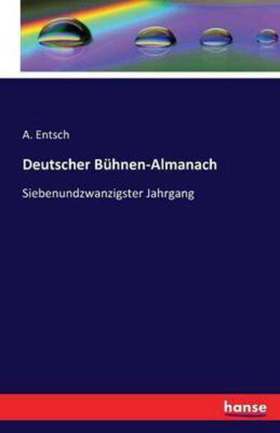 Cover for A Entsch · Deutscher Buhnen-Almanach: Siebenundzwanzigster Jahrgang (Paperback Book) (2016)