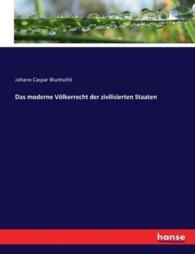 Cover for Bluntschli · Das moderne Völkerrecht der (Bok) (2016)