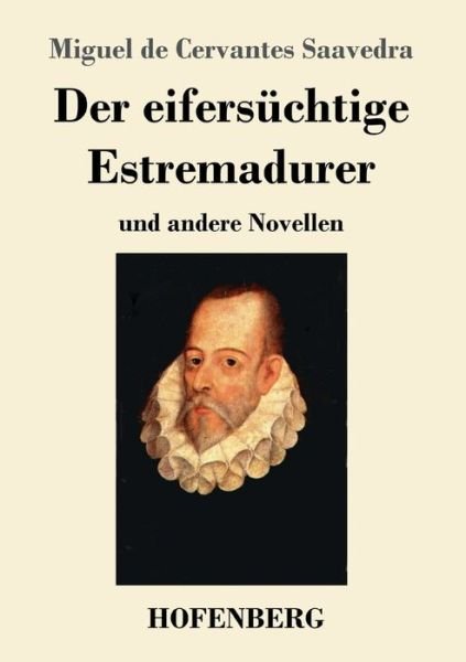 Cover for Miguel De Cervantes Saavedra · Der eifersuchtige Estremadurer: und andere Novellen (Paperback Book) (2020)