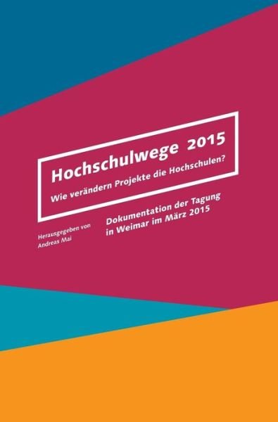 Hochschulwege 2015 - Mai - Bøker -  - 9783743917644 - 26. mai 2017