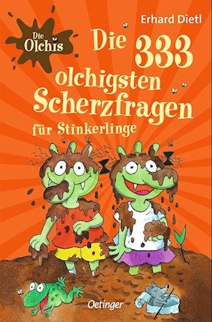 Die Olchis. Die 333 olchigsten Scherzfragen für Stinkerlinge - Erhard Dietl - Książki - Verlag Friedrich Oetinger GmbH - 9783751204644 - 12 stycznia 2024