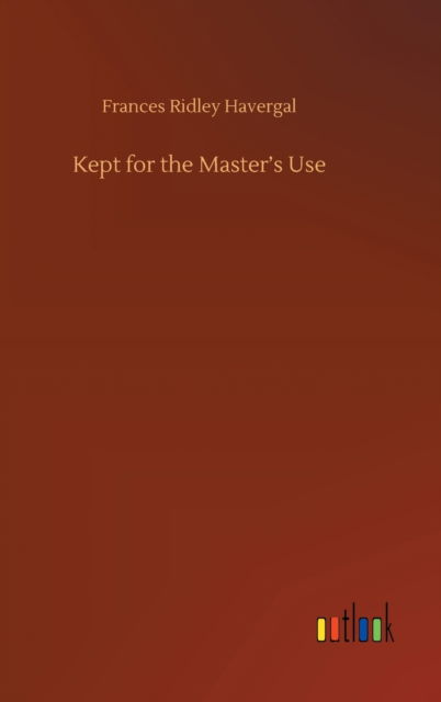 Cover for Frances Ridley Havergal · Kept for the Master's Use (Inbunden Bok) (2020)