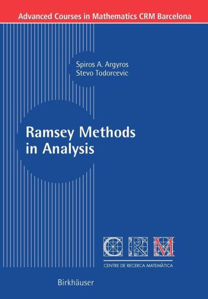 Cover for Spiros A. Argyros · Ramsey Methods in Analysis - Advanced Courses in Mathematics - CRM Barcelona (Paperback Book) [2005 edition] (2005)