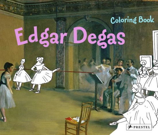 Edgar Degas: Coloring Book - Coloring Books - Annette Roeder - Bücher - Prestel - 9783791370644 - 9. August 2011