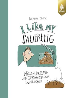 Cover for Susanne Dinkel · I like my Sauerteig (Book) (2024)