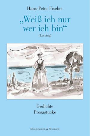 Cover for Hans-Peter Fischer · »Weiß ich nur wer ich bin« (Lessing) (Book) (2023)