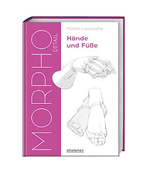 Morpho Detail. Hände und Füße - Michel Lauricella - Boeken - Stiebner - 9783830714644 - 24 oktober 2024