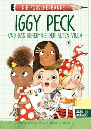 Cover for Andrea Beaty · Die Forscherbande: Iggy Peck Und Das Geheimnis Der Alten Villa (Bog)