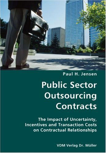 Cover for Paul H. Jensen · Public Sector Outsourcing Contracts- the Impact of Uncertainty, Incentives and Transaction Costs on Contractual Relationships (Paperback Book) (2007)