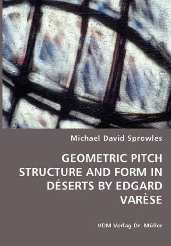 Cover for Michael David Sprowles · Geometric Pitch Structure and Form in Deserts by Edgard Varese (Paperback Book) (2008)