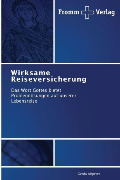 Cover for Gerda Altpeter · Wirksame Reiseversicherung: Das Wort Gottes Bietet Problemlösungen Auf Unserer Lebensreise (Pocketbok) [German edition] (2014)