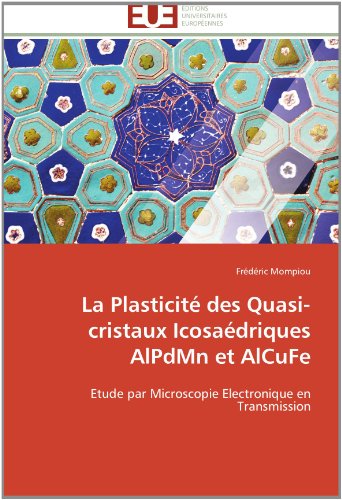 Cover for Frédéric Mompiou · La Plasticité Des Quasi-cristaux Icosaédriques Alpdmn et Alcufe: Etude Par Microscopie Electronique en Transmission (Paperback Book) [French edition] (2018)