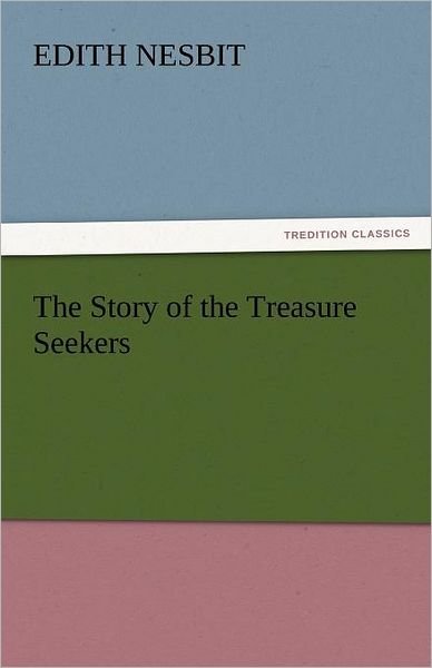 Cover for Edith Nesbit · The Story of the Treasure Seekers (Tredition Classics) (Taschenbuch) (2011)