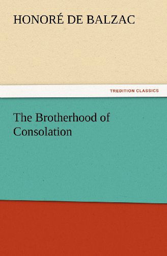 Cover for Honoré De Balzac · The Brotherhood of Consolation (Tredition Classics) (Paperback Book) (2011)