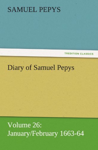 Cover for Samuel Pepys · Diary of Samuel Pepys  -  Volume 26: January / February 1663-64 (Tredition Classics) (Taschenbuch) (2011)