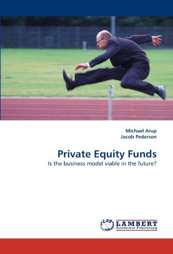 Private Equity Funds: is the Business Model Viable in the Future? - Jacob Pedersen - Books - LAP LAMBERT Academic Publishing - 9783844306644 - February 8, 2011