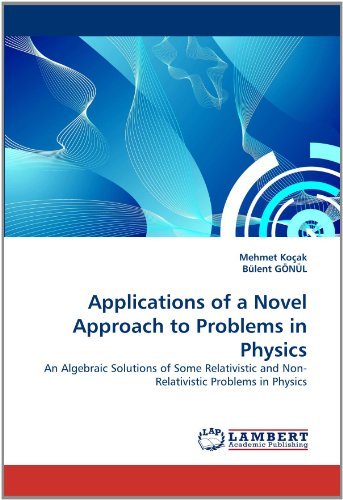 Cover for Bülent Gönül · Applications of a Novel Approach to Problems in Physics: an Algebraic Solutions of Some Relativistic and Non-relativistic Problems in Physics (Paperback Book) (2011)