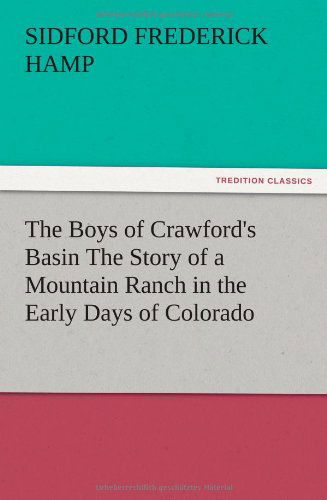 Cover for Sidford F. Hamp · The Boys of Crawford's Basin the Story of a Mountain Ranch in the Early Days of Colorado (Paperback Book) (2012)