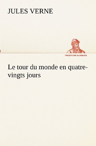 Cover for Jules Verne · Le Tour Du Monde en Quatre-vingts Jours (Tredition Classics) (French Edition) (Paperback Bog) [French edition] (2012)