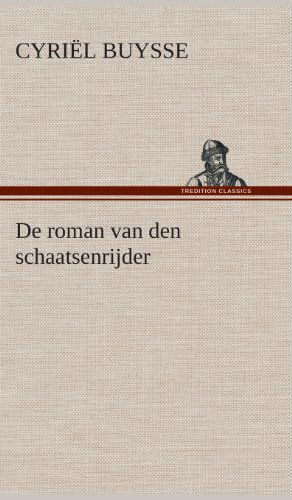 Cover for Cyriel Buysse · De Roman Van den Schaatsenrijder (Gebundenes Buch) [Dutch edition] (2013)