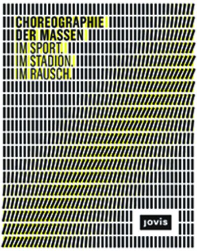 Cover for Kahler · Choreographie der Massen: IM SPORT. IM STADION. IM RAUSCH. (Hardcover Book) (2012)